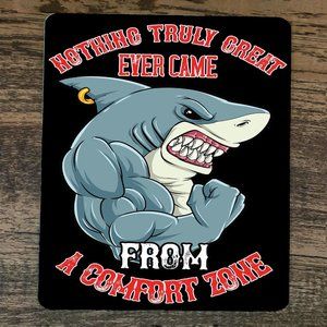 Mouse Pad Nothing Truly Great Ever Came From a Comfort‎ Zone Shark